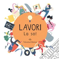 Lavori. La so! Ediz. a colori libro