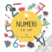 Numeri. La so! Ediz. a colori libro
