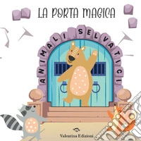 Animali selvatici. La porta magica libro