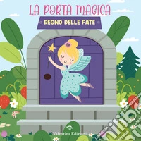 Regno delle fate. La porta magica. Ediz. a colori libro