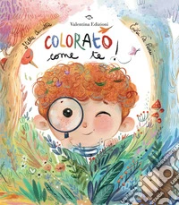 Colorato come te! Ediz. a colori libro