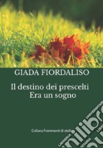 Il destino dei prescelti. Era un sogno libro