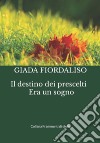 Il destino dei prescelti. Era un sogno libro