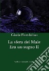 La sfera del male. Era un sogno. Vol. 2 libro di Fiordaliso Giada