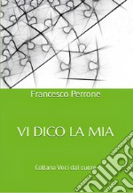 Vi dico la mia libro