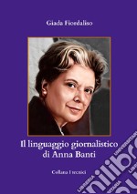 Il linguaggio giornalistico di Anna Banti libro