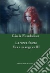 La vera forza. Era un sogno. Vol. 3 libro di Fiordaliso Giada