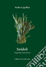 Stridoli. 25 piccole storie di vita libro