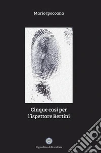Cinque casi per l'ispettore Bertini
