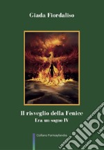 Il risveglio della Fenice. Era un sogno. Vol. 4 libro