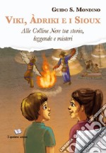 Vili, Àdrik e i sioux. Alle Colline Nere tra storia, leggende e misteri