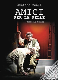 Amici per la pelle. Commedie romane libro