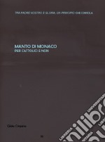 Manto di monaco. Per cattolici e non libro