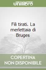 Fili tirati. La merlettaia di Bruges libro