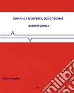 Domanda & offerta, sono teoria? Apertis verbis libro