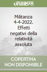 Militanza 4-4-2022. Effetti negativi della relatività assoluta libro