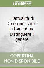 L'attualità di Cicerone, your in bancabus. Distinguere il genere libro