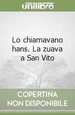 Lo chiamavano hans. La zuava a San Vito libro