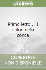 Primo letto... I colori della conca libro