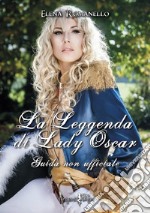 La leggenda di Lady Oscar. Guida non ufficiale libro