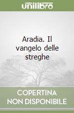 Aradia. Il vangelo delle streghe libro