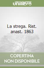La strega. Rist. anast. 1863