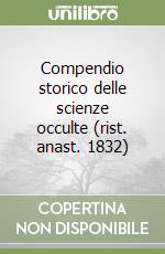 Compendio storico delle scienze occulte (rist. anast. 1832) libro