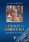 Il presepe di Greccio. Per una lettura biblica, spirituale e pastorale libro di Renzetti Orazio