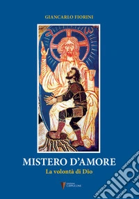 Mistero d'amore. La volontà di Dio libro