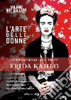 L'arte delle donne. International art prize Frida Kahlo. Ediz. illustrata libro