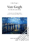 Van Gogh. La vita, l'arte, la follia libro