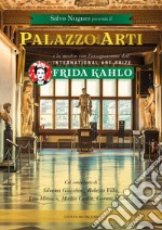 Palazzo delle arti. International art prize Frida Kahlo libro