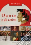 Dante e gli artisti. Ediz. illustrata libro