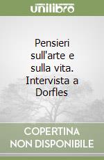 Pensieri sull'arte e sulla vita. Intervista a Dorfles libro