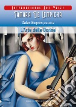 L'arte delle donne. International art prize Tamara de Lempicka libro