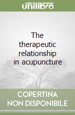 The therapeutic relationship in acupuncture libro