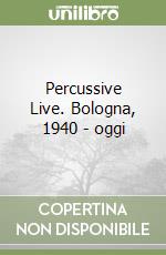 Percussive Live. Bologna, 1940 - oggi libro