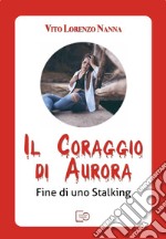 Il coraggio di Aurora. Fine di uno stalking