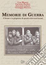 Memorie di guerra. Il fronte e la prigionia di quattro internati lucani