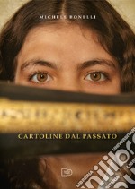 Cartoline dal passato. Ediz. illustrata libro