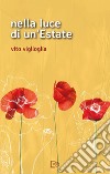 Nella luce di un'estate. Nuova ediz. libro