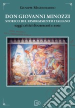 Don Giovanni Minozzi storico del Risorgimento italiano. Saggi critici, documenti e note libro