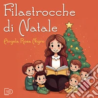 Filastrocche di Natale. Ediz. illustrata libro