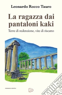 La ragazza dai pantaloni kaki. Terre di redenzione, vite di riscatto. Nuova ediz.