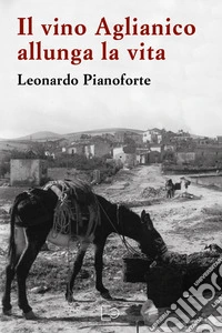 Il vino Aglianico allunga la vita libro