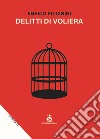 Delitti di voliera libro