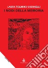 I nodi della memoria libro di Tolmino Marinelli Laura