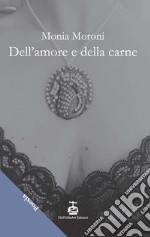 Dell'amore e della carne libro