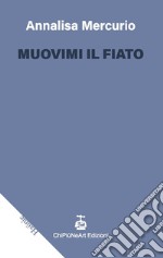 Muovimi il fiato libro