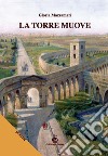 La torre muove libro di Mazzamati Gloria